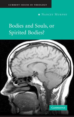 Bodies and Souls, or Spirited Bodies (Current Issues in Theology, Series Number 3)