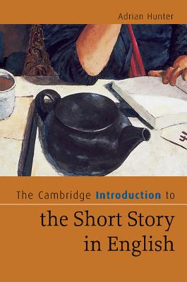 The Cambridge Introduction to the Short Story in English (Cambridge Introductions to Literature)