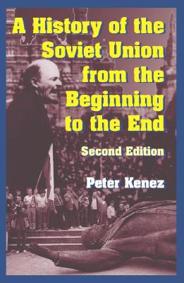 A History of the Soviet Union from the Beginning to the End