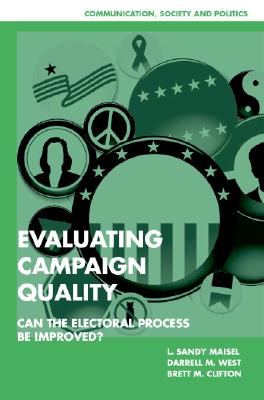 Evaluating Campaign Quality: Can the Electoral Process be Improved (Communication, Society and Politics)