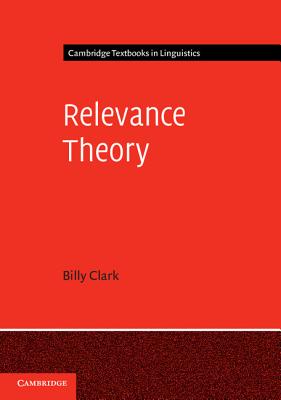 Relevance Theory (Cambridge Textbooks in Linguistics)