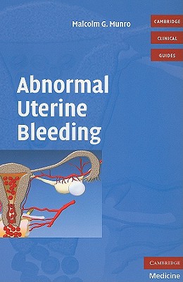 Image for Abnormal Uterine Bleeding with DVD (Cambridge Clinical Guides) Abnormal Uterine Bleeding with DVD (Cambridge Clinical Guides)