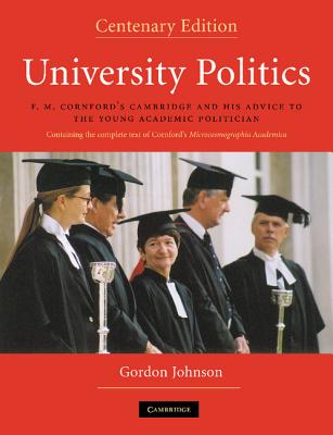 University Politics: F.M. Cornford's Cambridge and his Advice to the Young Academic Politician