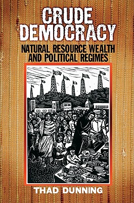 Crude Democracy : Natural Resource Wealth and Political Regimes (Cambridge Studies in Comparative Politics)