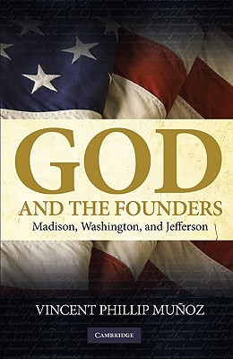 Image for God and the Founders: Madison, Washington, and Jefferson God and the Founders: Madison, Washington, and Jefferson