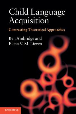 Child Language Acquisition: Contrasting Theoretical Approaches