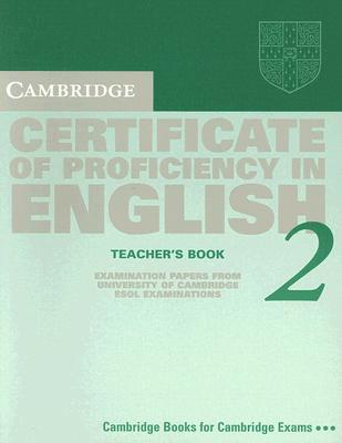 Cambridge Certificate of Proficiency in English 2 Teacher's Book: Examination papers from the University of Cambridge Local Examinations Syndicate (CPE Practice Tests)