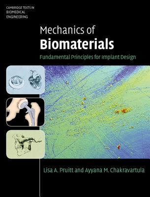 Mechanics of Biomaterials: Fundamental Principles for Implant Design (Cambridge Texts in Biomedical Engineering)