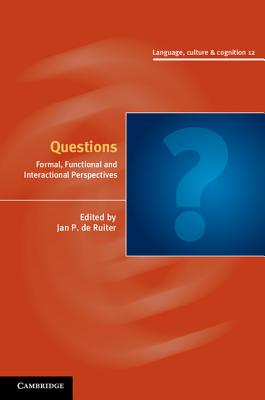 Questions: Formal, Functional and Interactional Perspectives (Language Culture and Cognition, Series Number 12)