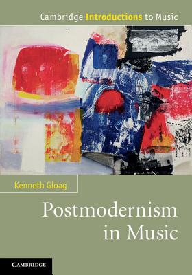 Image for Postmodernism in Music (Cambridge Introductions to Music) Postmodernism in Music (Cambridge Introductions to Music)