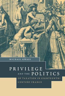 Privilege and the Politics of Taxation in Eighteenth-Century France: Libert