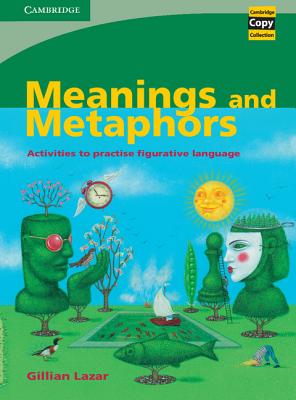 Meanings and Metaphors: Activities to Practise Figurative Language (Cambridge Copy Collection)