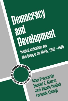 Democracy and Development: Political Institutions and Well-Being in the World, 1950-1990 (Cambridge Studies in the Theory of Democracy)