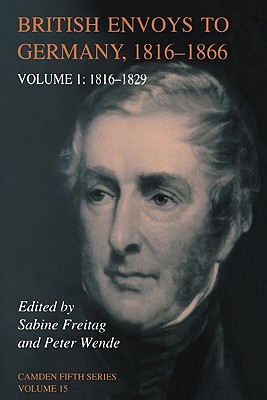 British Envoys to Germany 1816-1866; Vol I 1816-1829