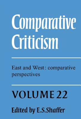 Comparative Criticism: Volume 22, East and West: Comparative Perspectives (Comparative Criticism, Series Number 22)