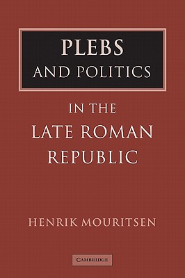 PLEBS AND POLITICS IN THE LATE ROMAN REPUBLIC