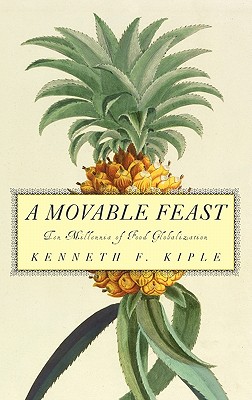 Image for A Movable Feast: Ten Millennia of Food Globalization A Movable Feast: Ten Millennia of Food Globalization