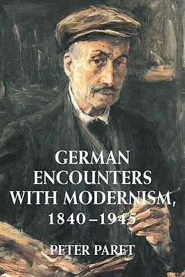 German Encounters with Modernism, 18401945