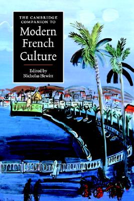 The Cambridge Companion to Modern French Culture (Cambridge Companions to Culture)