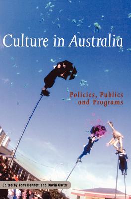Image for Culture in Australia: Policies, Publics and Programs (Reshaping Australian Institutions)