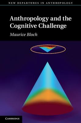 Anthropology and the Cognitive Challenge (New Departures in Anthropology)