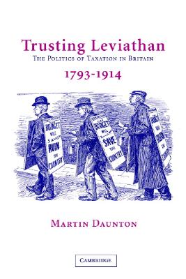 Trusting Leviathan: The Politics of Taxation in Britain, 1799-1914
