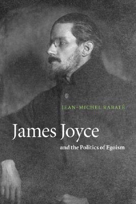 James Joyce and the Politics of Egoism Image for James Joyce and the Politics of Egoism
