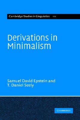 Derivations in Minimalism (Cambridge Studies in Linguistics, Series Number 111)