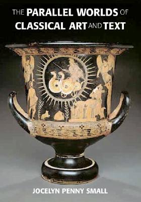 THE PARALLEL WORLDS OF CLASSICAL ART AND TEXT