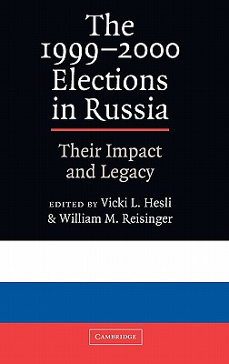 The 1999-2000 Elections in Russia: Their Impact and Legacy