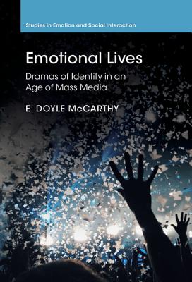 Emotional Lives: Dramas of Identity in an Age of Mass Media (Studies in Emotion and Social Interaction) Image for Emotional Lives: Dramas of Identity in an Age of Mass Media (Studies in Emotion and Social Interaction)
