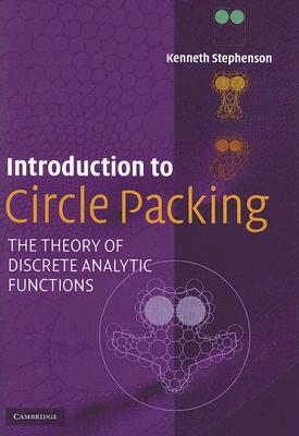 Introduction To Circle Packing: The Theory Of Discrete Analytic Functions