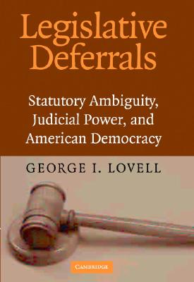 Legislative Deferrals: Statutory Ambiguity, Judicial Power, and American Democracy