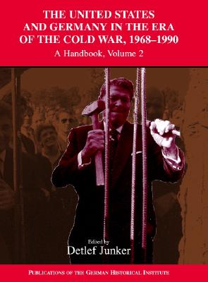 The United States and Germany in the Era of the Cold War, 1945-1968: A Handbook, Vol. 2: 1968-1990