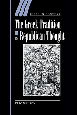 The Greek Tradition in Republican Thought (Ideas in Context)