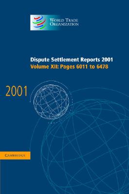 Dispute Settlement Reports 2001: Volume 12, Pages 6011-6478 (World Trade Organization Dispute Settlement Reports)
