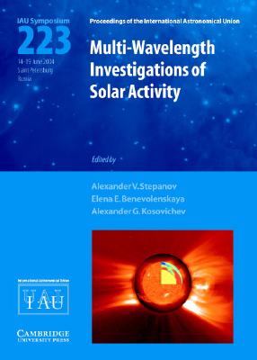 Multi-Wavelength Investigations of Solar Activity (IAU S223) (Proceedings of the International Astronomical Union Symposia and Colloquia)