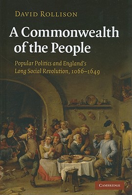 A Commonwealth of the People: Popular Politics and England's Long Social Revolution, 10661649 [Hardcover] Rollison, David