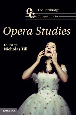 The Cambridge Companion to Opera Studies (Cambridge Companions to Music)