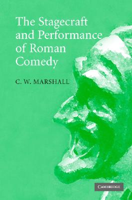 Image for THE STAGECRAFT AND PERFORMANCE OF ROMAN COMEDY THE STAGECRAFT AND PERFORMANCE OF ROMAN COMEDY