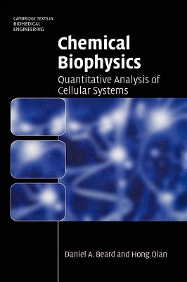 Chemical Biophysics: Quantitative Analysis of Cellular Systems (Cambridge Texts in Biomedical Engineering)