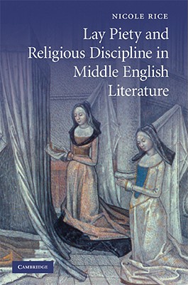 Lay Piety and Religious Discipline in Middle English Literature (Cambridge Studies in Medieval Literature)