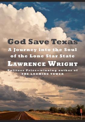 God Save Texas Signed First Ed A Journey Into the Soul of the Lone Star State