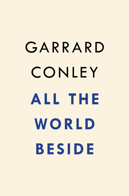 ALL THE WORLD BESIDE A NOVEL