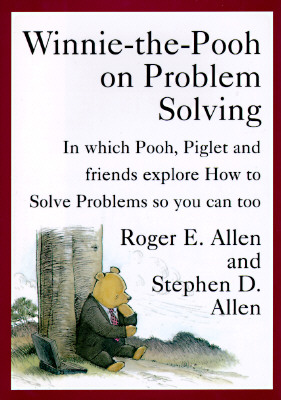 Image for Winnie-The-Pooh on Problem Solving : In Which Pooh, Piglet, and Friends Explore How to Solve Problems, So You Can Too