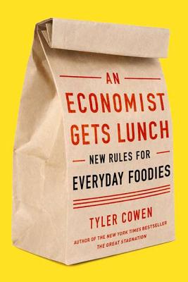 Image for An Economist Gets Lunch: New Rules for Everyday Foodies
