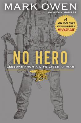 No Hero: The Evolution of a Navy SEAL