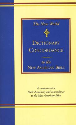 The New World Dictionary-Concordance to the New American Bible