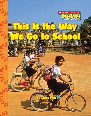 This is the Way We Go to School (Scholastic News Nonfiction Readers)