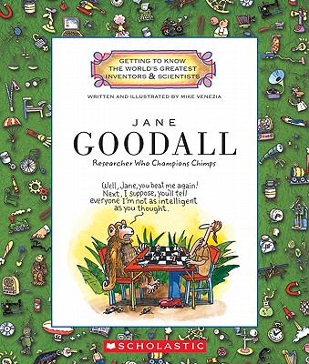 Jane Goodall: Researcher Who Champions Chimps (Getting to Know the World's Greatest Inventors & Scientists)
